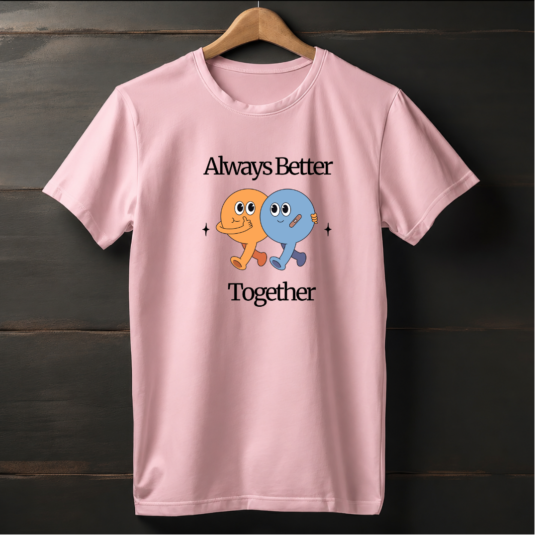 Always Better Together T-shirt
