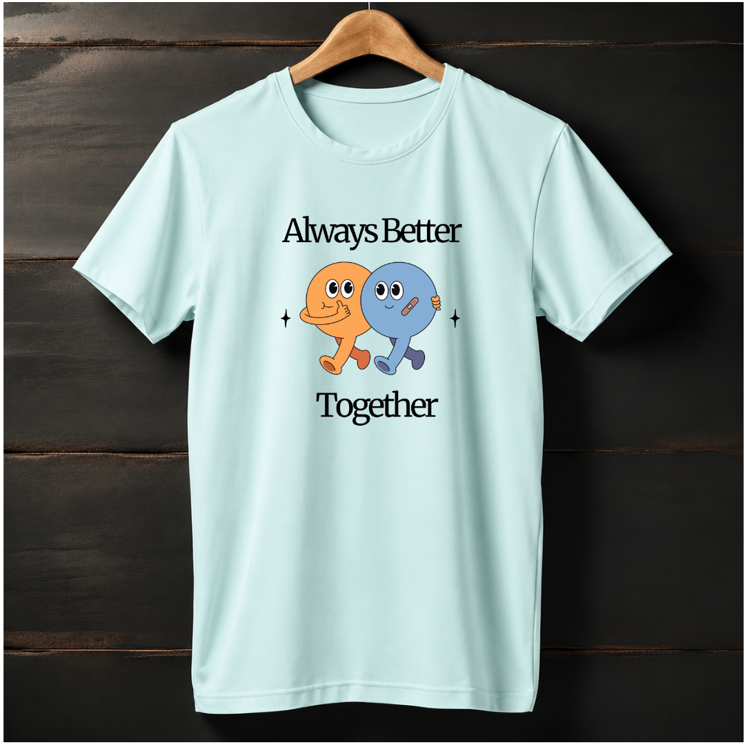 Always Better Together T-shirt