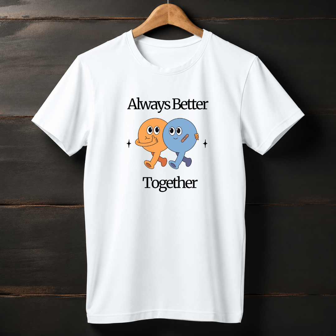Always Better Together T-shirt